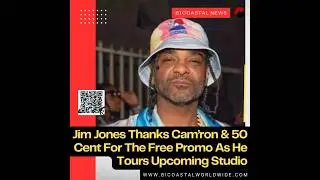 JIM JONES THANKS 50 CENT AND CAM FOR FREE PROMO