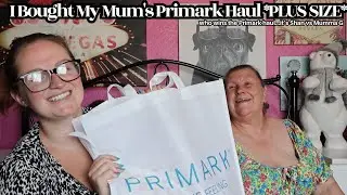 I Bought My Mum’s Primark Haul *PLUS SIZE*