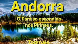 Andorra: O Para&iacute;so escondido nos Pirineus.