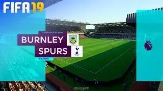 FIFA 19 - Burnley FC vs. Tottenham Hotspur @ Turf Moor