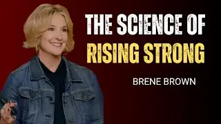 THE SCIENCE OF RISING STRONG! Best Motivational speech of Brene brown - Brene Brown Motivations