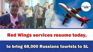 Red Wings services resume today,to bring 68,000 Russians tourists to SL