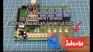 ESP32 NODEMCU DEVELOPMENT BOARD (SWITCH AND RELAY SHORT LESSON)