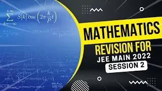 JEE Main 2022 Mathematics Revision for Session 2 || IIT JEE Main Practice Session