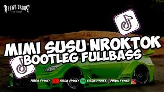 DJ MIMI SUSU NROKTOK BOOTLEG FULLBASS VIRAL TIKTOK MENGKANE BY FIRDA FVNKY 
