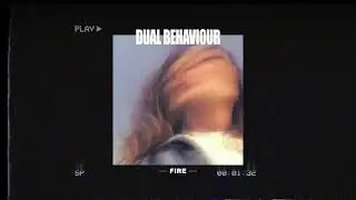 Dual Behaviour - Fire