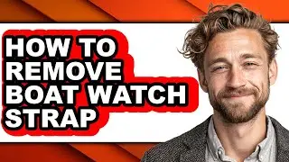 How to Remove Boat Watch Strap - Full Guide