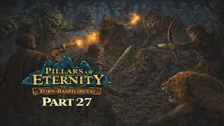 Wild Encounters on the Path to Dyrford | Pillars of Eternity - Turn Based (Beta) - Part 27