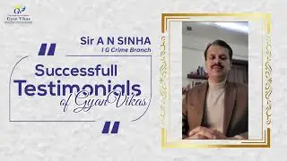 Successful Testimonial By Sir A N SINHA (I G crime branch)