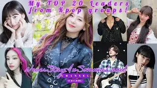 My TOP 20 Leaders in Kpop!