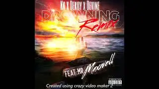 Drowning Remix  Kk204 Ft Dekoy x Devine x Maxwell (Prod.Kk204)