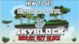 HOW To Get Buffalkor Crystal | Roblox Sky Block