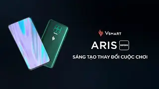 Vsmart Aris Series - S&aacute;ng Tạo Thay Đổi Cuộc Chơi