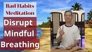Bad Habits in Meditation That Disrupt the Flow of Mindful Breathing #LotuszenTan