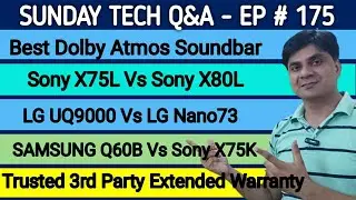Trusted Extended Warranty Service | Best Dolby Atmos Sound Bar | Sony X75L Vs Sony X80L | Ep # 175