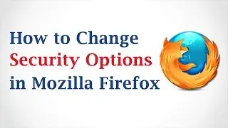 How to Change Security Options in Mozilla Firefox