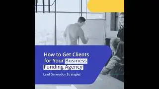 Get Clients FAST for Your Funding Agency: 3 Proven Lead Generation Tips 🚀