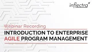 Inflectra Webinar: Introduction to Enterprise Agile Program Management with SpiraPlan