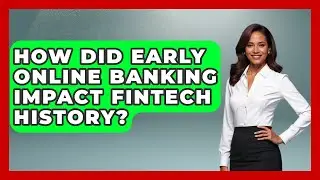 How Did Early Online Banking Impact Fintech History? - Financial History Files
