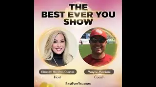 Coach Wayne Mazzoni on The Best Ever You Show with Elizabeth Hamilton-Guarino