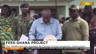 Feed Ghana Project: Pres. Mahama launches vegetable dev't project to boost production, reduce import