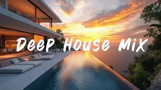 Глубокие Чувства, Глубокие Эмоции, Лучшая Музыка в Стиле Deep House в Сопровождении Роскошного Вида