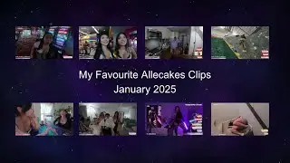 My Favourite Allecakes Clips of January 2025