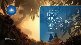God's Love Shown To Man In Genesis 2 | Tony Okoroh (Genesis 2)