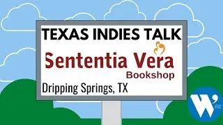 Texas Indies Talk: Sententia Vera Cultural Hub and Bookshop - Dripping Springs, TX