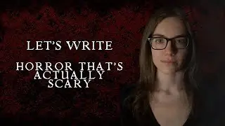 How to Actually Make A Horror Story Scary