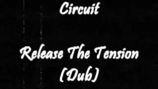 Circuit - Release The Tension (Dub)