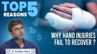 Top 5 Reasons Why Hand Injuries Fail to Recover | Hand Surgeon Explains