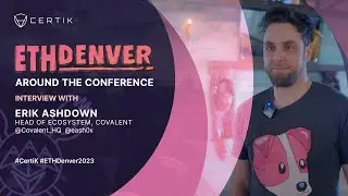 ETHDenver x CertiK | Interview with Erik Ashdown, Head of Ecosystem at Covalent