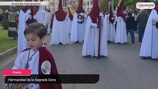 🔴 En Directo. Jueves Santo. Hermandad de la Sagrada Cena.