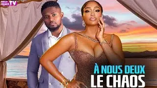 &Agrave; NOUS DEUX, LE CHAOS | Uche Montana | Maurice Sam : Nouveau Film Nigerian En Francais Complete