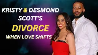 Kristy & Desmond Scott&rsquo;s Divorce: What People Are Noticing Now