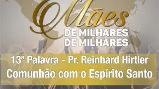 Pr. Reinhard Hirtler - Comunhão com o Espírito Santo