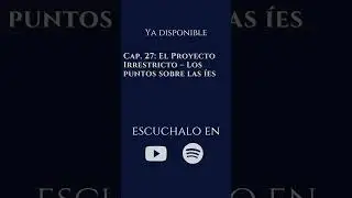 🚨 Nuevo episodio disponible: Cap. 27: El Proyecto Irrestricto &ndash; Los puntos sobre las &iacute;es 🚨