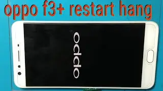 oppo f3 plus restart hang problem fix, oppo f3plus hang on logo,