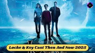 Locke & Key Cast Then And Now 2025