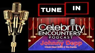 Bush Band, Johnny Depp, Tim Burton Shared on Celebrity Encounters Ep 121