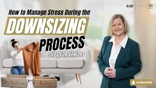 How to Manage Stress During the Downsizing Process: Tips for Seniors