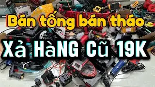Thanh l&yacute; l&ocirc; đồ cũ lộn xộn 19k k&eacute;o g&agrave;, pin 20cell, rửa xe, m&aacute;y laze, k&igrave;m bấm, m&aacute;y h&agrave;n, khoan pin