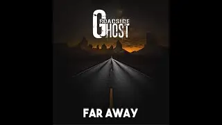 Roadside Ghost - Far Away (Official Music)