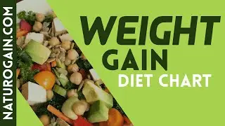 Weight Gain Diet Chart, Treat Underweight and Regain Health Faster