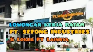 Lowongan Kerja Batam PT. SEFONG INDUSTRIES Loker Batam Hari Ini