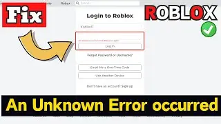 Roblox an unknown error has occurred while login Fix