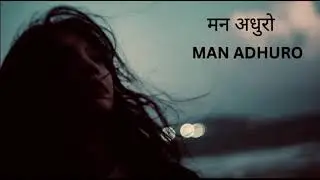 Nepali  song (मन अधुरो) MAN ADHURO 🎶🎵🎧