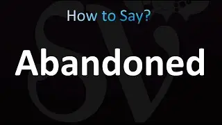 How to Pronounce Abandoned (correctly!)