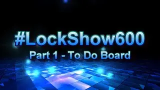 Lockshow 600   Sharing my locks - Part 1 - To Do Board - #lockshow600